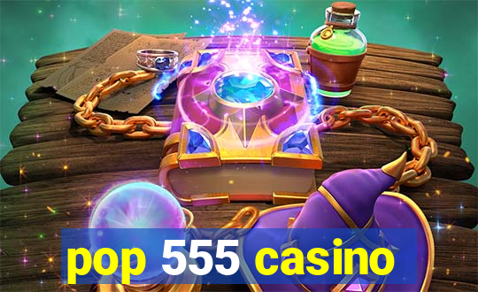 pop 555 casino